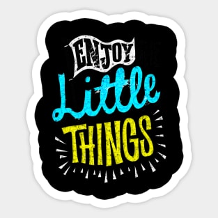 Enjoy Little Things - Typography Inspirational Quote Design Great For Any Occasion Sticker